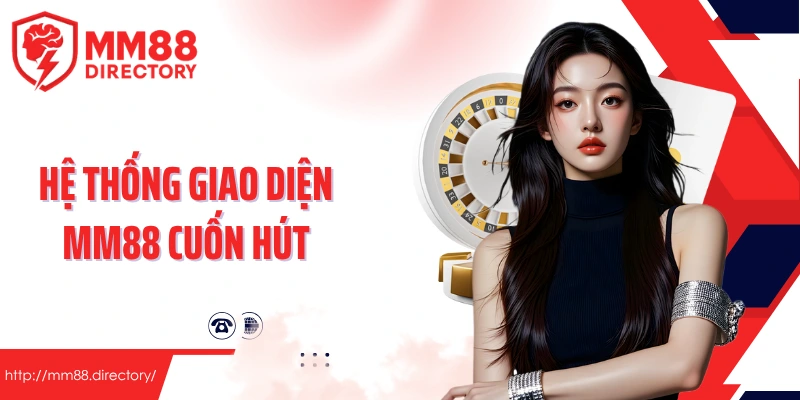 Hệ thống giao diện MM88 cuốn hút